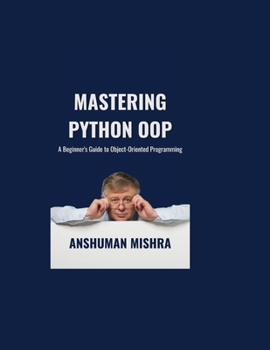 Paperback Mastering Python OOP: A Beginner's Guide to Object-Oriented Programming Book
