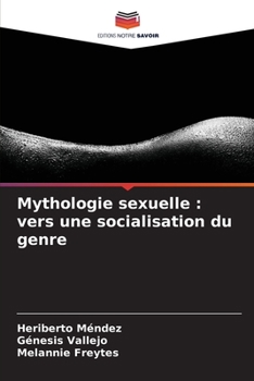 Mythologie sexuelle: vers une socialisation du genre (French Edition)