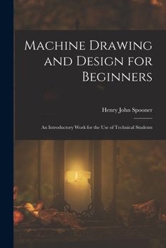 Paperback Machine Drawing and Design for Beginners: An Introductory Work for the Use of Technical Students Book