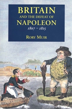 Paperback Britain and the Defeat of Napoleon, 1807-1815 Book