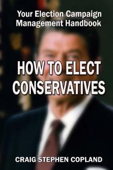 Paperback How to Elect Conservatives: And How Not to Lose Any More Close Elections Book