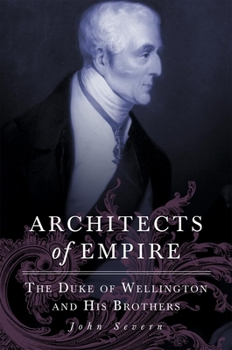 Hardcover Architects of Empire: The Duke of Wellington and His Brothers Book
