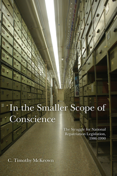 Paperback In the Smaller Scope of Conscience: The Struggle for National Repatriation Legislation, 1986-1990 Book