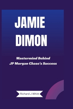 Paperback Jamie Dimon: Mastermind behind JP Morgan Chase's Success Book