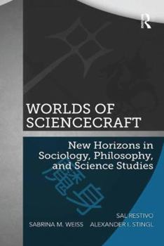 Hardcover Worlds of ScienceCraft: New Horizons in Sociology, Philosophy, and Science Studies Book