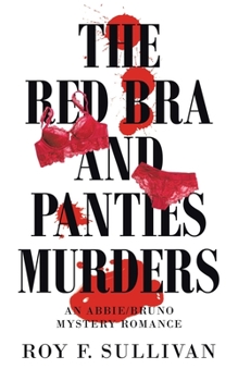 Paperback The Red Bra and Panties Murders: An Abbie/Bruno Mystery Romance Book