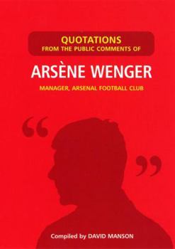 Paperback Quotations from the Public Comments of Arsene Wenger Book