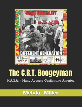 Paperback The C.R.T. Boogeyman: M.A.G.A. = Many Abusers Gaslighting America Book