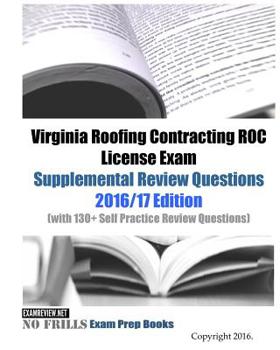 Paperback Virginia Roofing Contracting ROC License Exam Supplemental Review Questions 2016/17 Edition: (with 130+ Self Practice Review Questions) Book