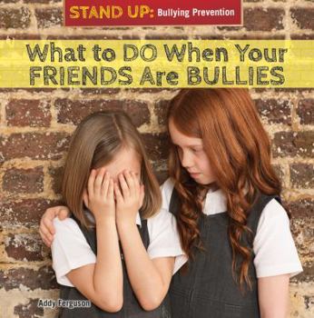 Paperback What to Do When Your Friends Are Bullies Book