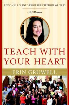Hardcover Teach with Your Heart: Lessons I Learned from the Freedom Writers Book