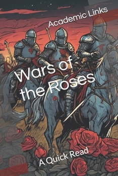 Wars of the Roses: A Quick Read (World History : A Quick Read Series)