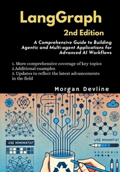 Paperback LangGraph, 2nd Edition: A Comprehensive Guide to Building Agentic and Multi-agent Applications for Advanced AI Workflows Book