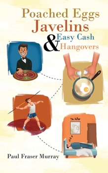 Paperback Poached Eggs, Javelins, Easy Cash and Hangovers Book