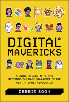 Hardcover Digital Mavericks: A Guide to Web3, Nfts, and Becoming the Main Character of the Next Internet Revolution Book