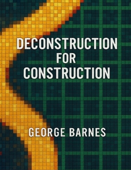 Paperback Deconstruction for Construction: One must go down, to go up. Book