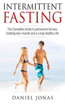Paperback Intermittent Fasting: The complete guide to permanent fat loss, lean muscle and healthy living Book