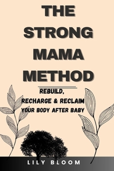 Paperback The Strong Mama Method: Rebuild, Recharge & Reclaim Your Body After Baby Book