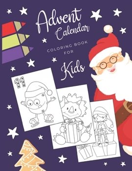 Paperback Advent Calendar Coloring Book for Kids: Simple Christmas countdown book with 24 numbered pages to colour - Creative Holiday gift for toddlers and ever Book