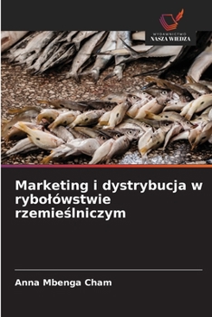 Marketing i dystrybucja w rybolówstwie rzemieslniczym (Polish Edition)