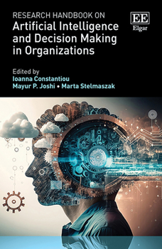 Hardcover Research Handbook on Artificial Intelligence and Decision Making in Organizations (Research Handbooks in Business and Management series) Book