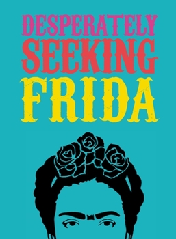 Hardcover Desperately Seeking Frida Book