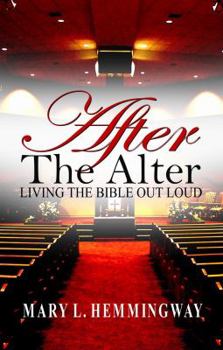 Paperback After the Alter: Living the Bible Out Loud Book