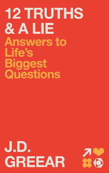 Hardcover 12 Truths & a Lie: Answers to Life's Biggest Questions Book