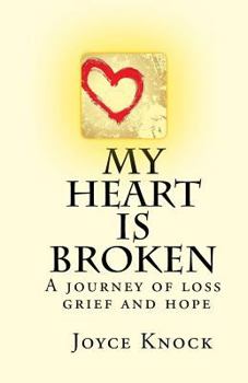 Paperback My Heart Is Broken A journey of loss, grief and hope Book