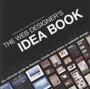 Paperback The Web Designer's Idea Book: The Ultimate Guide to Themes, Trends & Styles in Website Design Book