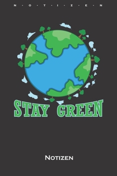 Stay Green Notizbuch: Monatsübersicht (Termine, Ziele, Notizen, Wochenplan) für Naturfreunde und Umweltschützer (German Edition)