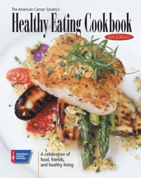 Hardcover The American Cancer Society's Healthy Eating Cookbook: A Celebration of Food, Friends, and Healthy Living Book