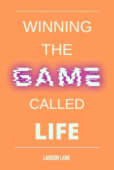 Paperback Winning the Game Called Life Book