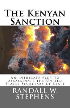 The Kenyan Sanction: An Intricate Plot to Assasinate the United States Secretary of State