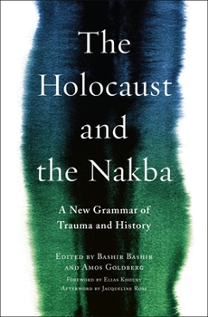 Paperback The Holocaust and the Nakba: A New Grammar of Trauma and History Book