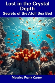 Paperback Lost in the Crystal Depth: Secrets of the Atoll Sea Bed Book