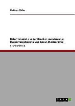 Paperback Reformmodelle in der Krankenversicherung: Bürgerversicherung und Gesundheitsprämie [German] Book