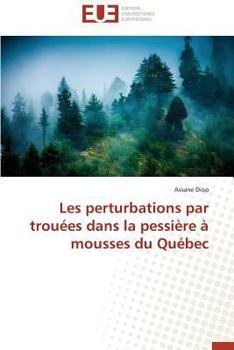 Paperback Les Perturbations Par Trouées Dans La Pessière À Mousses Du Québec [French] Book