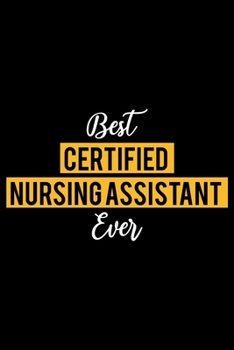 Paperback Best Certified Nursing Assistant Ever: Lined Journal for Daily Use, Gift for Certified Nursing Assistant Book