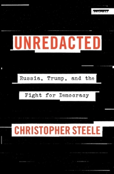 Hardcover Unredacted: Russia, Trump, and the Fight for Democracy Book