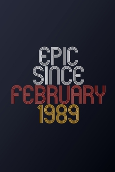 Epic Since February 1989: Blank Lined Journal, Happy Birthday Notebook, Diary Perfect Gift For Your Loved Ones