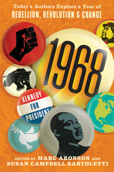 Hardcover 1968: Today's Authors Explore a Year of Rebellion, Revolution, and Change Book