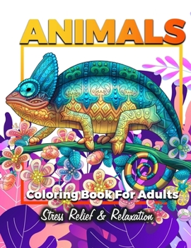Animals Adult Coloring Book: Detailed Drawings for Adults; Fun Creative Arts & Craft Activity, Zendoodle, Relaxing ... Mindfulness, Relaxation & Stress Relief