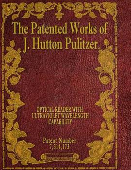 Paperback The Patented Works of J. Hutton Pulitzer - Patent Number 7,314,173 Book