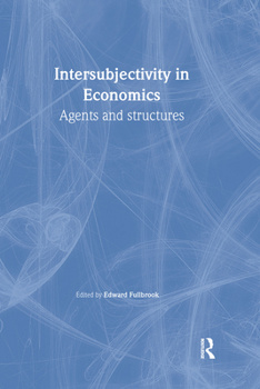 Paperback Intersubjectivity in Economics: Agents and Structures Book