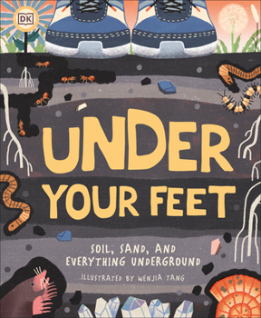 Hardcover Under Your Feet... Soil, Sand and Everything Underground Book
