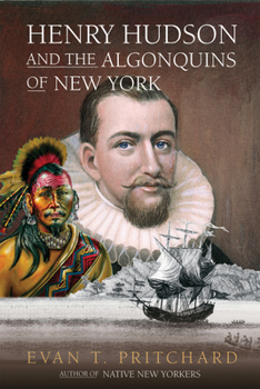 Paperback Henry Hudson and the Algonquins of New York: Native American Prophecy & European Discovery, 1609 Book
