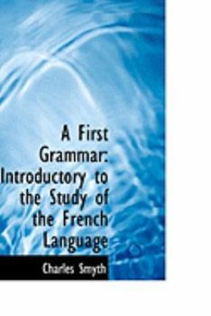 A First Grammar : Introductory to the Study of the French Language