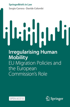 Paperback Irregularising Human Mobility: EU Migration Policies and the European Commission's Role Book