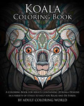 Paperback Koala Coloring Book: A Coloring Book for Adults Containing 20 Koala Designs in a variety of styles to help you Relax and De-Stress Book